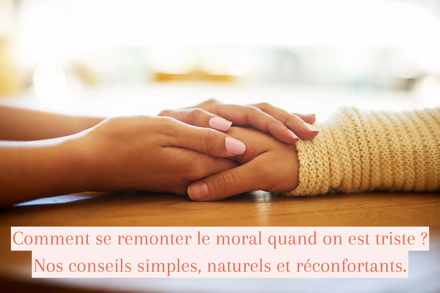 Comment se remonter le moral quand on est triste ?